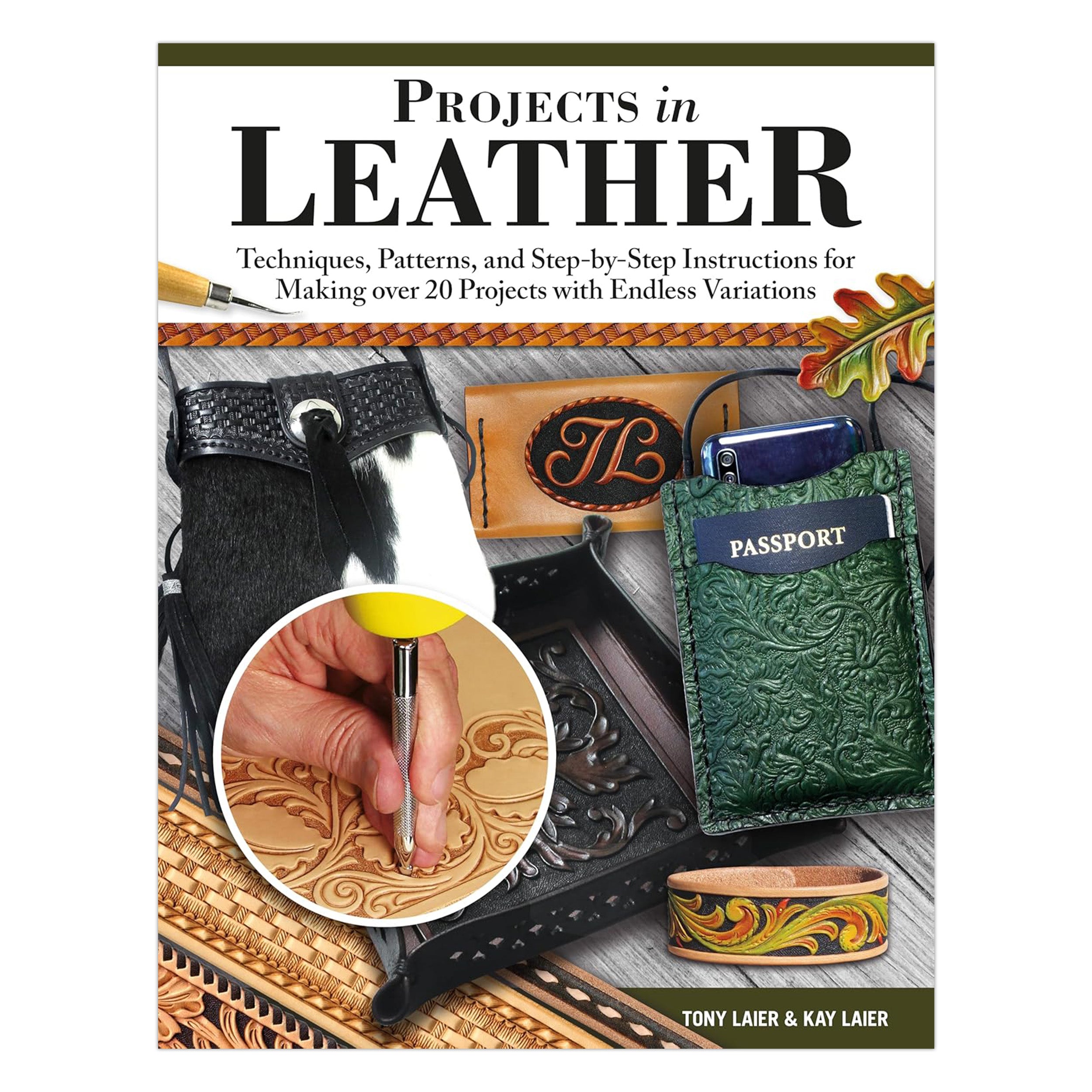 Projects in Leather: Techniques and Step-By-Step Instructions for Making 12 Creative Crafts