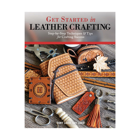 Get Started with Leather Crafting by Tony & Kay Laier